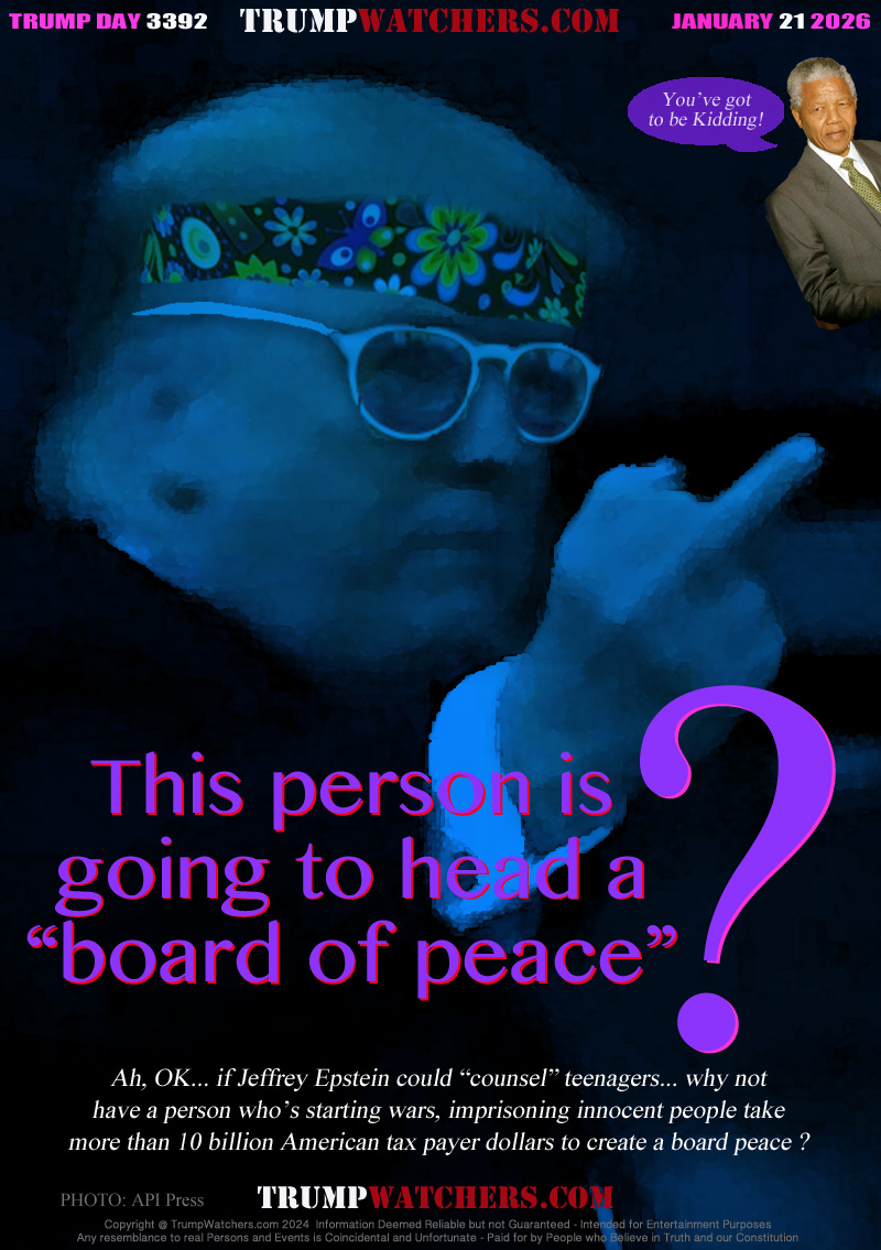 Ah, OK... if Jeffrey Epstein could “counsel” teenagers... why not
have a person who’s starting wars, imprisoning innocent people take
more than 10 billion American tax payer dollars to create a board peace ?

Trump flower child, Nelson Mandella 